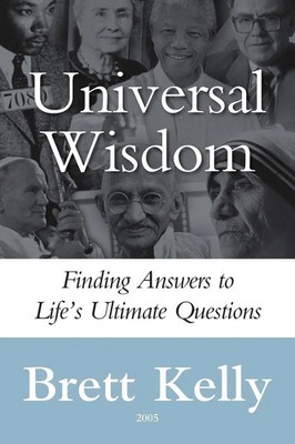 Universal Wisdom | Finding Answers to Life's Ultimate Questions | Brett Kelly