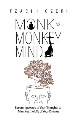 Monk Vs. Monkey Mind : Becoming Aware of Your Thoughts  -  NEW Tzachi Ozeri 2023