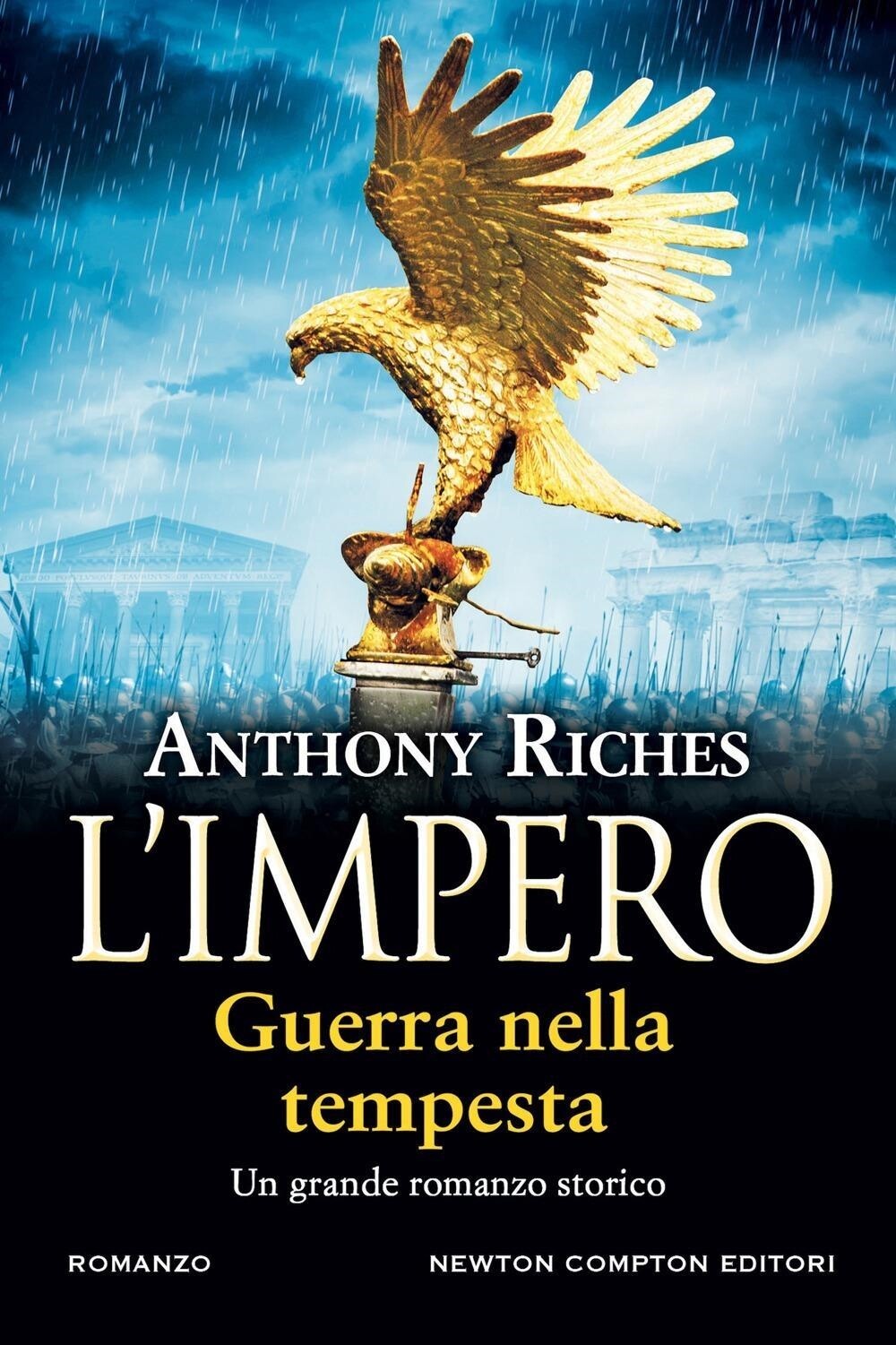 Libri Anthony Riches - Guerra Nella Tempesta. L'impero