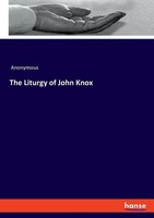 The Liturgy Of John Knox Anonymous