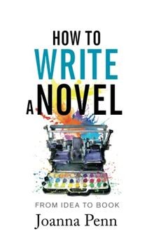 How To Write A Novel: From Idea to Book von Penn, J... | Buch | Zustand sehr gut