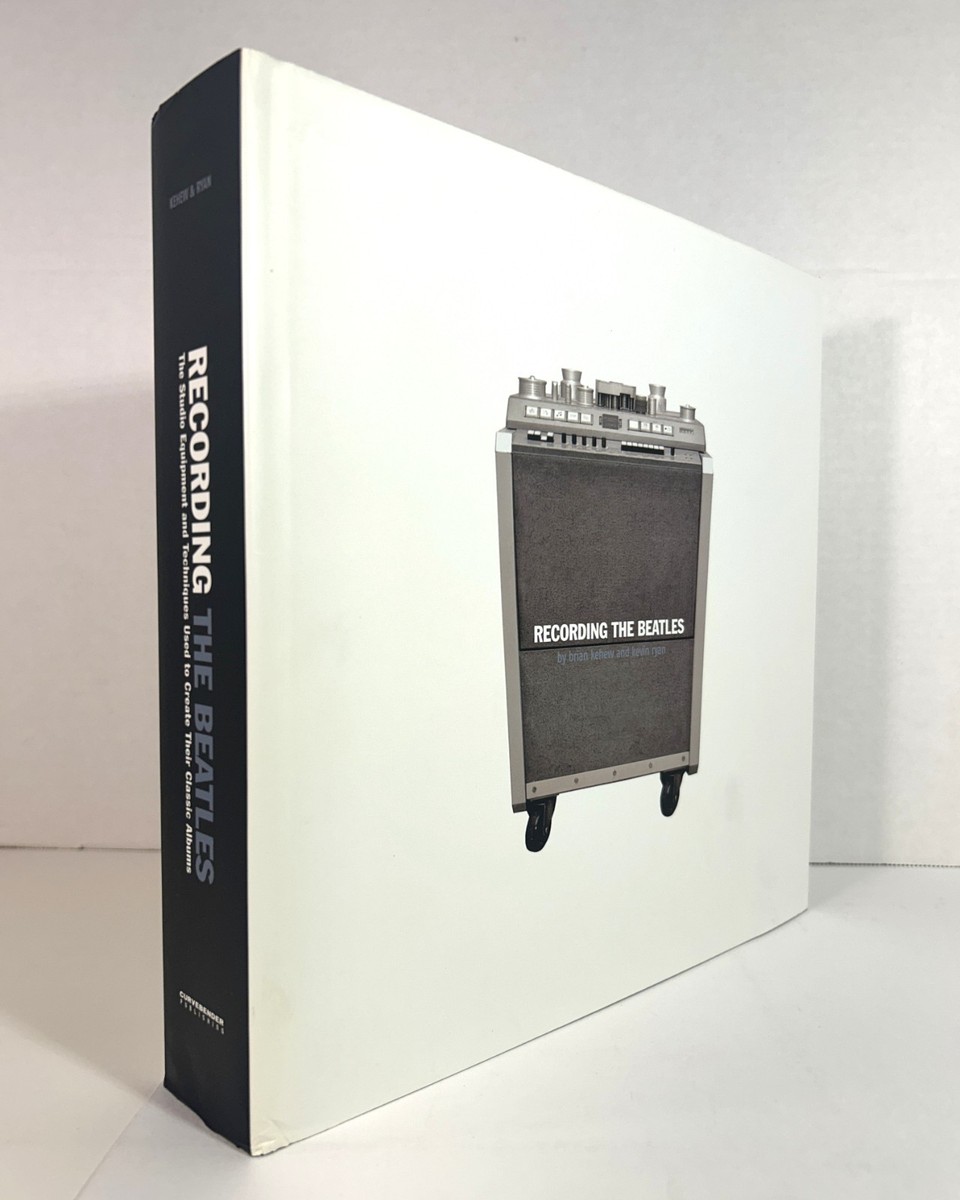 Recording the Beatles : The Studio Equipment and Techniques Used