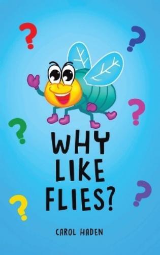 Carol Haden Why Like Flies? (Copertina rigida)