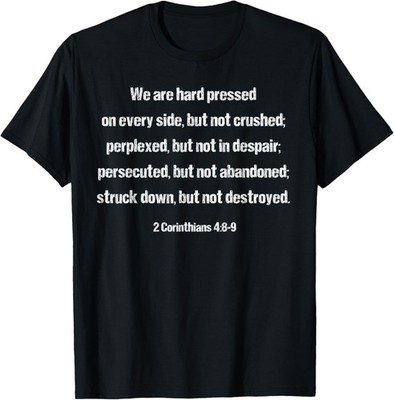2 Corinthians 4:8 Fear Anxiety Worry Not Destroyed Christian T-Shirt