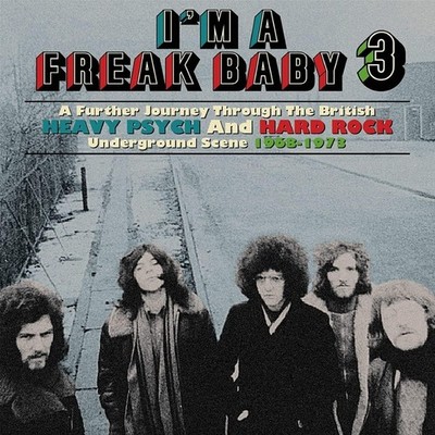 I'M A FREAK BABY 3 BRITISH HEAVY PSYCH HARD ROCK UNDERGROUND SCENE 68-73 3 CD