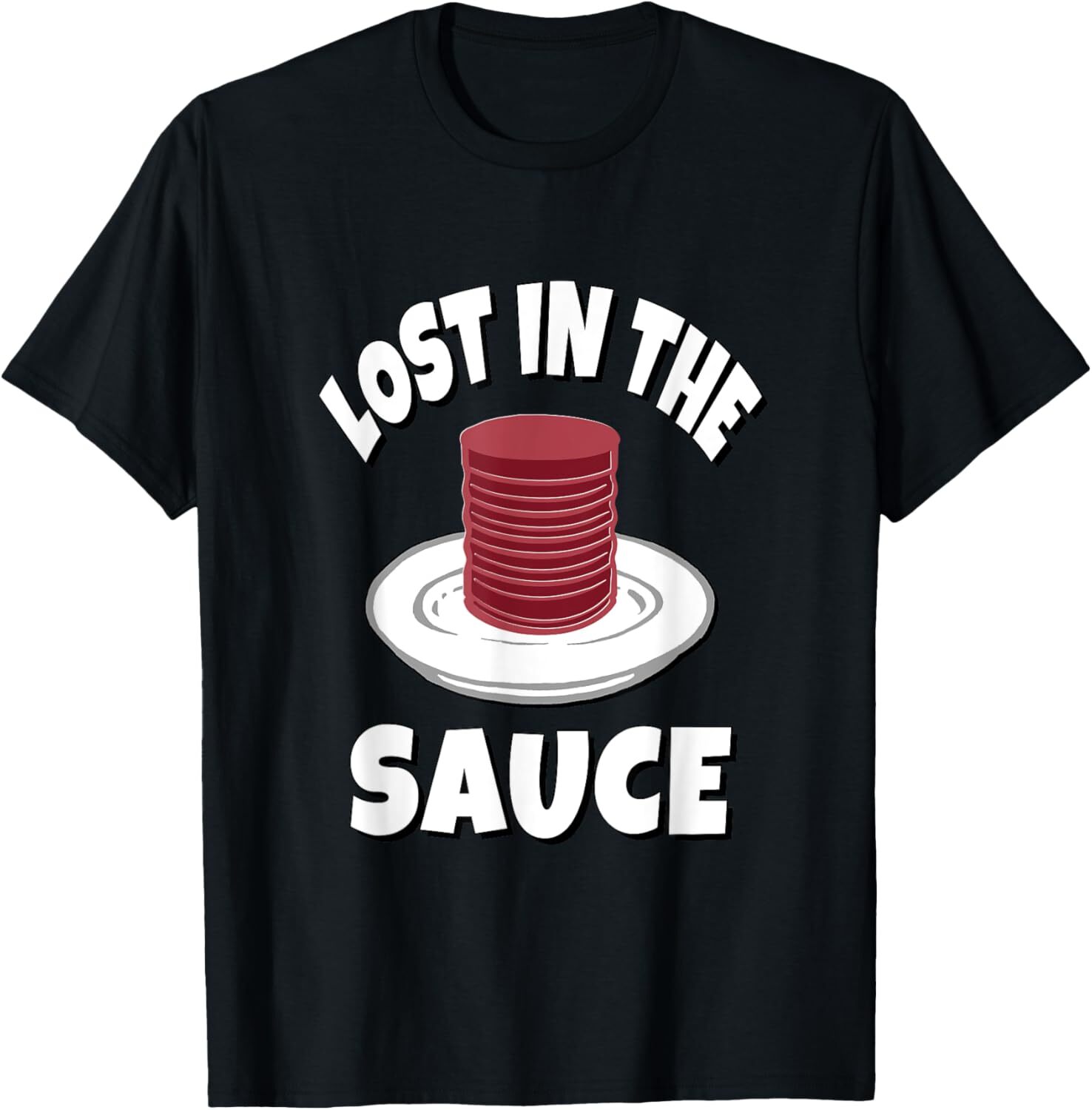 Lost In The Sauce - Canned Cranberry Sauce T-Shirt Hoodie