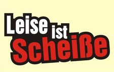 Leise ist Sch ... - Auto Aufkleber Auto Tuning OEM Stickerbomb Bombing Nr. 7576