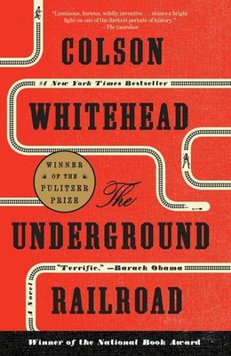 The Underground Railroad: Winner of the Pulitzer Prize 2016 and the Nationa