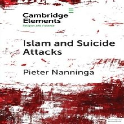Islam and Suicide Attacks Pieter Nanninga Paperback Cambridge Uni