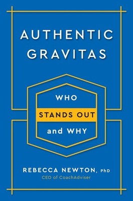 Authentic Gravitas: Who Stands Out and Why by Rebecca Newton (English) Hardcover