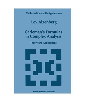 Carleman¿s Formulas in Complex Analysis: Theory and Applications, L. A. Aizenbe