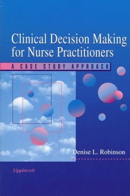 Clinical Decision Making for Nurse Practitioners : A Case Study A