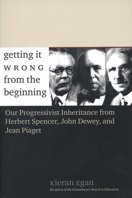 Getting It Wrong from the Beginning: Our Progressivist Inheritance from Herb...