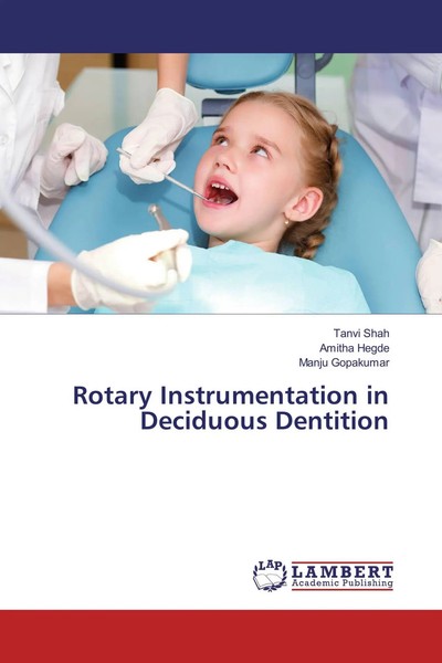 Tanvi Shah (U. A.) | Rotary Instrumentation In Deciduous Dentition | Taschenbuch-image