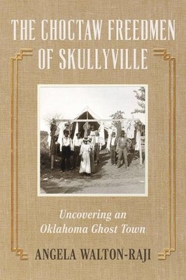 Angela Y Walton-Raj The Choctaw Freedmen of Skullyvill (Taschenbuch) (US IMPORT)