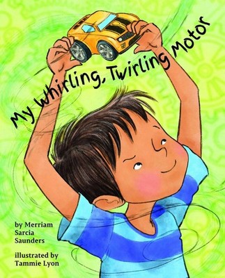 My Whirling Twirling Motor by Merriam Sarcia Saunders (English) Hardcover Book
