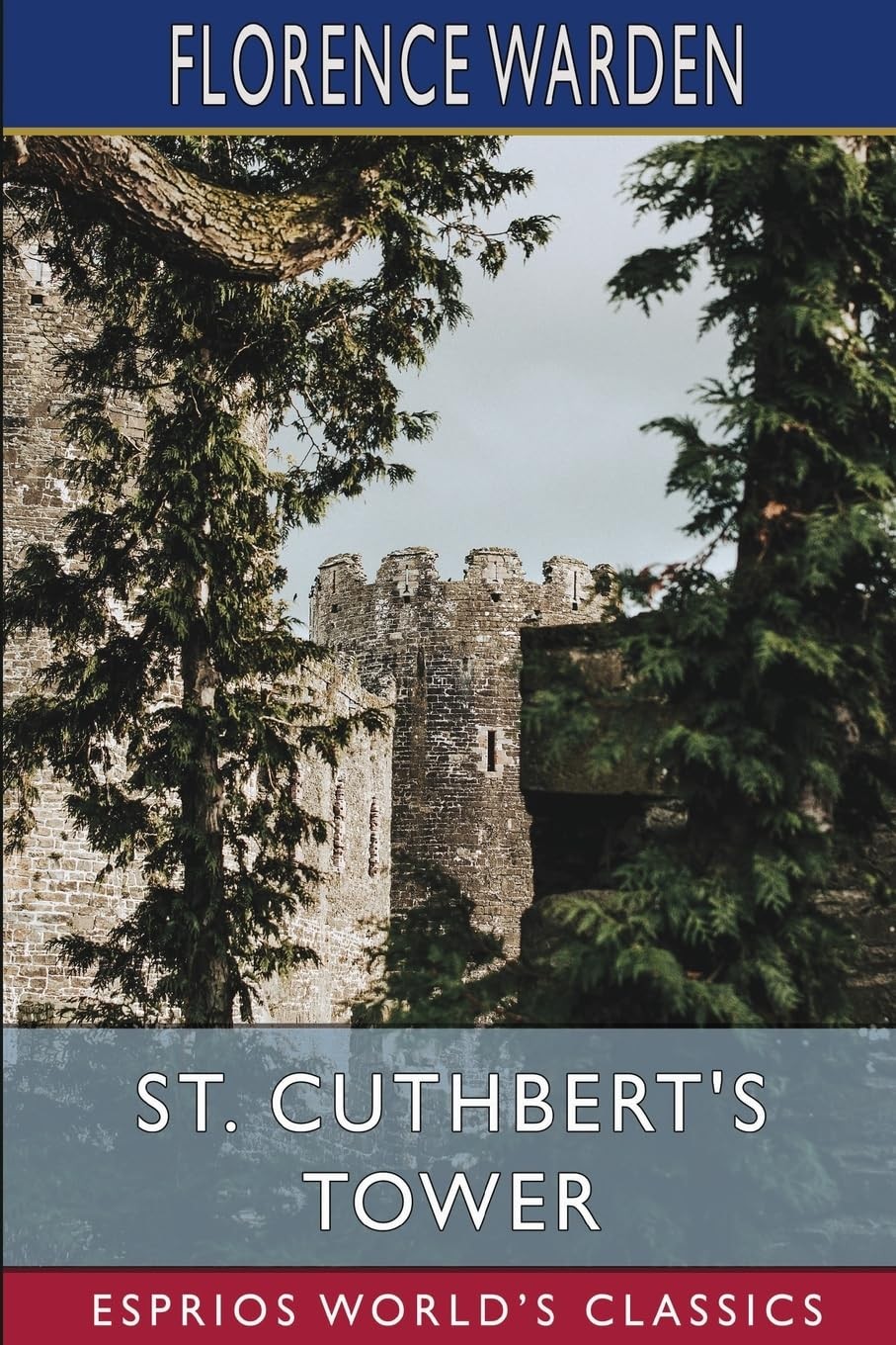 St. Cuthbert's Tower (Esprios Classics) - Florence Warden - Paperback - New