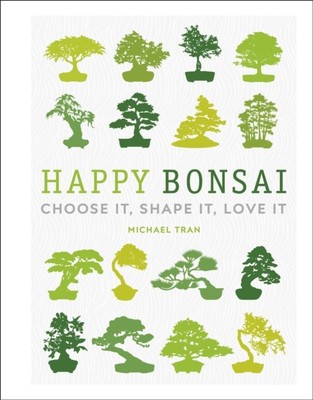 Happy Bonsai by Michael Tran Hardback Dorling Kindersley Ltd Hobb