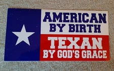 AMERICAN BY BIRTH TEXAN BY GOD'S GRACE BUMPER STICKER 