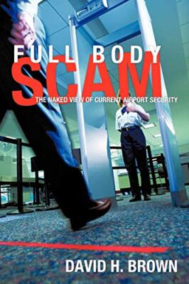Full Body Scam: The Naked View of Current Airport Security                     