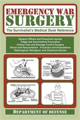 Emergency War Surgery: The Survivalist's Medical Desk Reference (Paperback or So