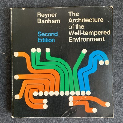 The Architecture of the Well-tempered Environment by Reyner Banham (PB, 2nd Ed)