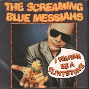 Screaming Blue Messiahs I Wanna Be A Flintstone 7'' Vinyl UK Wea 1988 s/w jerry's