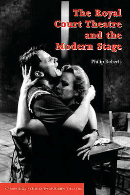 The Royal Court Theatre and the Modern Stage Roberts Paperback 9780521479622