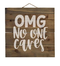OMG No One Cares - White - Decorative WOOD Wall Art