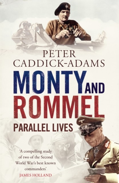 Monty And Rommel: Parallel Lives Prof. Peter, Td, Vr, Ba (Hons), Phd, Frhists, Frgs, Kj Caddick-Adams - Image 4