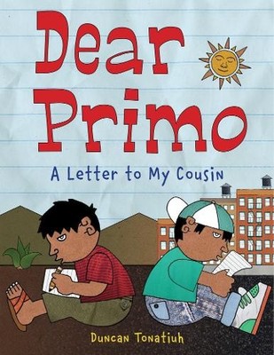 Dear Primo: A Letter to My Cousin, Tonatiuh, Duncan