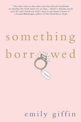 Something Borrowed - Hardcover By Giffin, Emily - GOOD