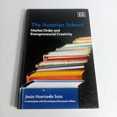 Austrian School : Market Order and Entrepreneurial Creativity, Hardcover