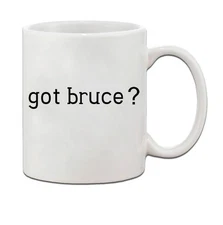 Got Bruce? Ceramic Coffee Tea Mug Cup