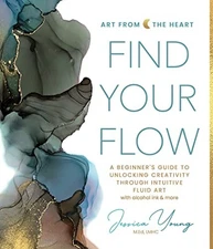 Find Your Flow: A Beginner's Guide to Unlocking Creativity through Intuitive Flu