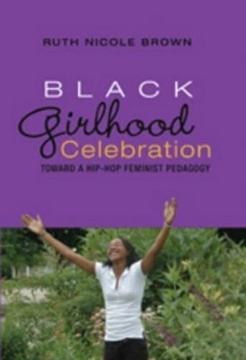 Ruth Nicole Brown Black Girlhood Celebration (Gebundene Ausgabe) Mediated Youth