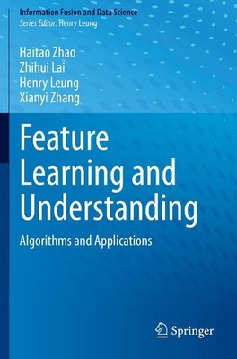 Feature Learning and Understanding Haitao Zhao