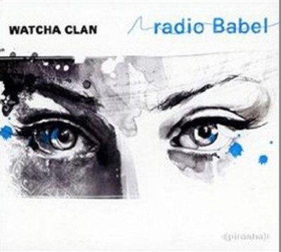 Watcha Clan : Radio Babel CD (2011) Value Guaranteed from eBay s biggest seller!