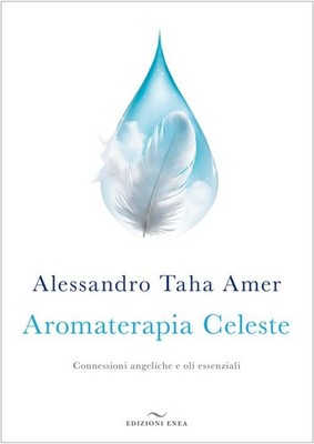 Alessandro Taha Aromaterapia celeste. Connessioni angeliche e oli ess (Hardback)