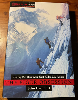 The Eiger Obsession by John Harlin III HC/DJ 1st 2007 SIGNED (B3R2)