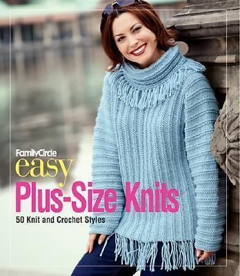 Family Circle Easy Plus-size Knits: 50 Knit And Crochet Projects