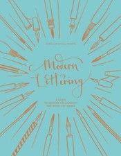 Modern Lettering : A Guide to Modern Calligraphy and Hand Letteri