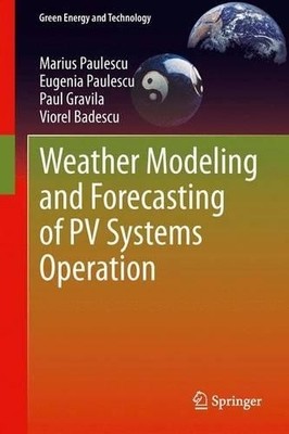 Weather Modeling and Forecasting of PV Systems Operation - 9781447160984