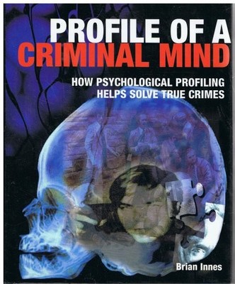 Profile of a Criminal Mind: How Psychological Profili by Innes, Brian 1856057917