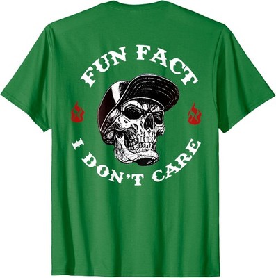 Fun Fact I Dont Care Funny Skeleton Saying Quote Unisex T-Shirt