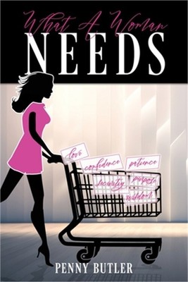 What A Woman Needs (Paperback or Softback)