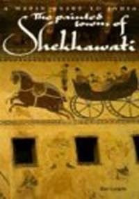 THE PAINTED TOWNS OF SHEKHAWATI: A MAPIN GUIDE TO INDIA By Ilay Cooper EXCELLENT