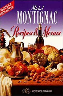 Michel Montignac Recipes and Menus Adapted for North America