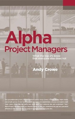 Alpha Project Managers by Andy Crowe - 9780990907411
