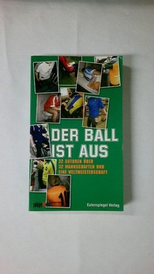 49475 DER BALL IST AUS 32 Autoren über 32 Mannschaften und eine